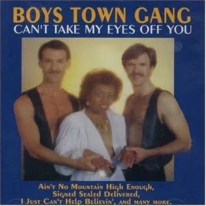 Can't Take My Eyes Off You by Boys Town Gang (A)